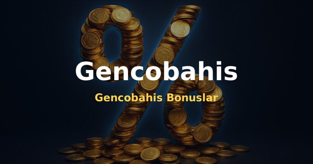 Gencobahis Bonuslar - Gencobahis
